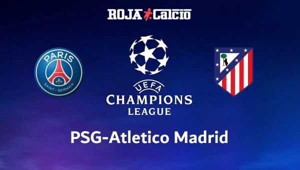 PSG-Atletico Madrid Pronostico e Diretta