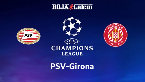 PSV-Girona Pronostico e Diretta